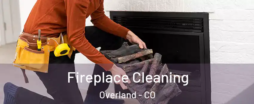 Fireplace Cleaning Overland - CO