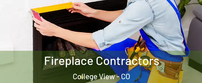 Fireplace Contractors College View - CO