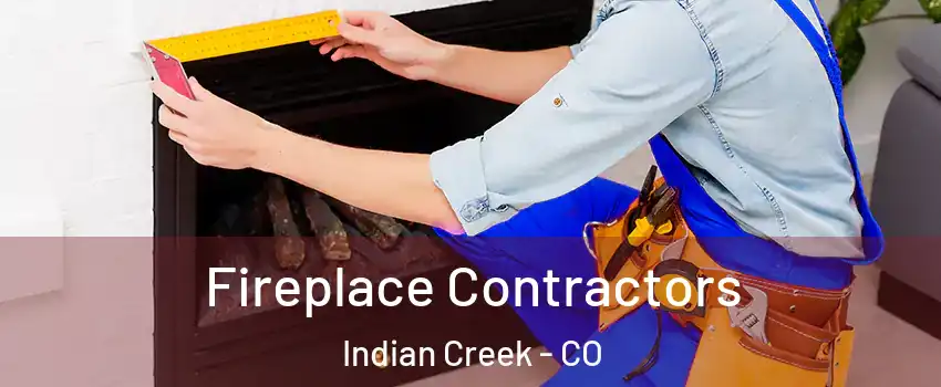 Fireplace Contractors Indian Creek - CO