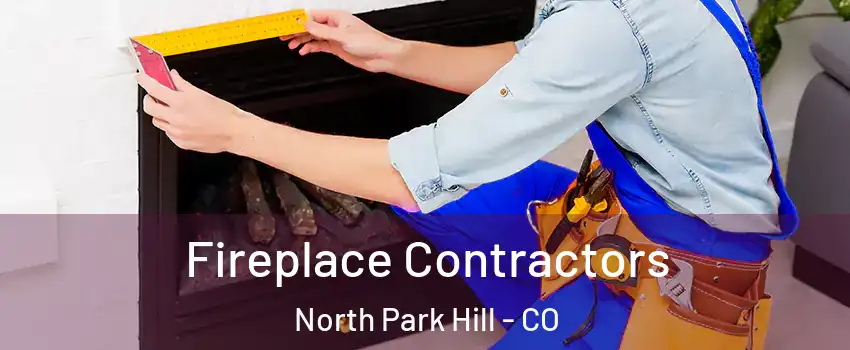 Fireplace Contractors North Park Hill - CO