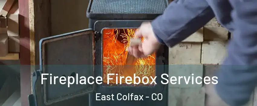 Fireplace Firebox Services East Colfax - CO