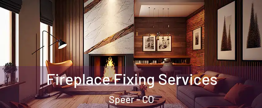 Fireplace Fixing Services Speer - CO