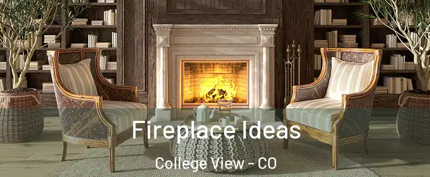 Fireplace Ideas College View - CO