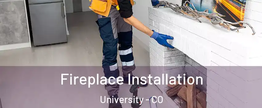 Fireplace Installation University - CO