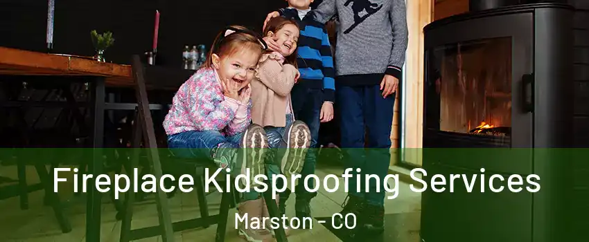 Fireplace Kidsproofing Services Marston - CO