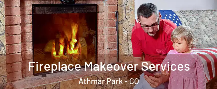 Fireplace Makeover Services Athmar Park - CO