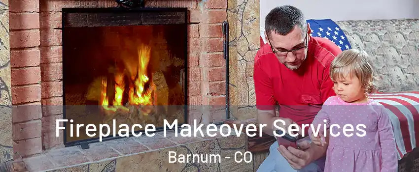 Fireplace Makeover Services Barnum - CO