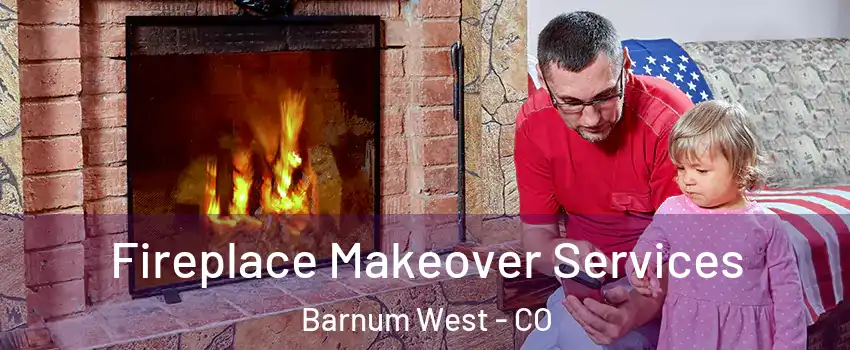 Fireplace Makeover Services Barnum West - CO