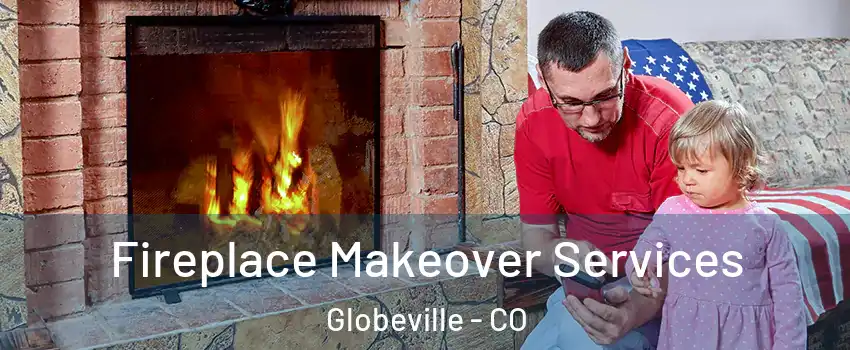 Fireplace Makeover Services Globeville - CO