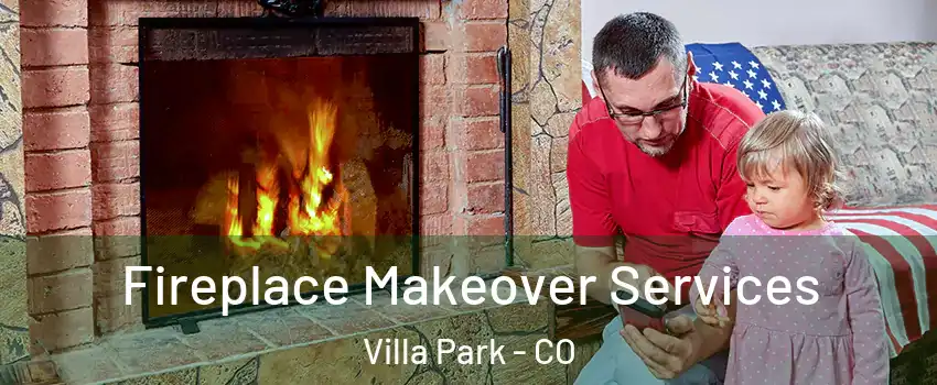 Fireplace Makeover Services Villa Park - CO