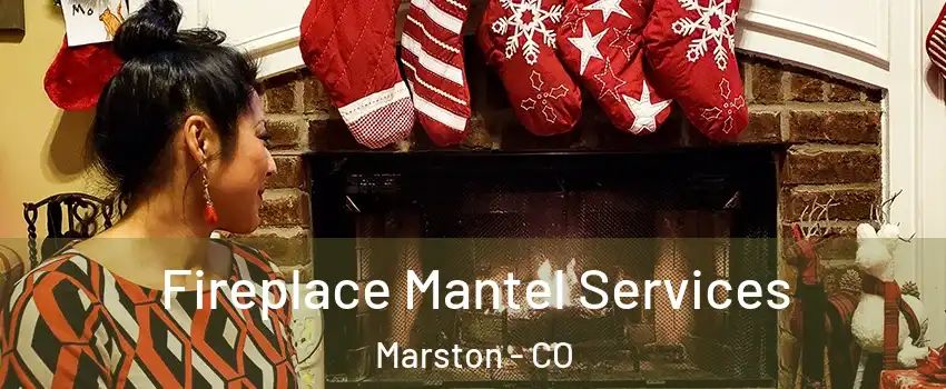 Fireplace Mantel Services Marston - CO