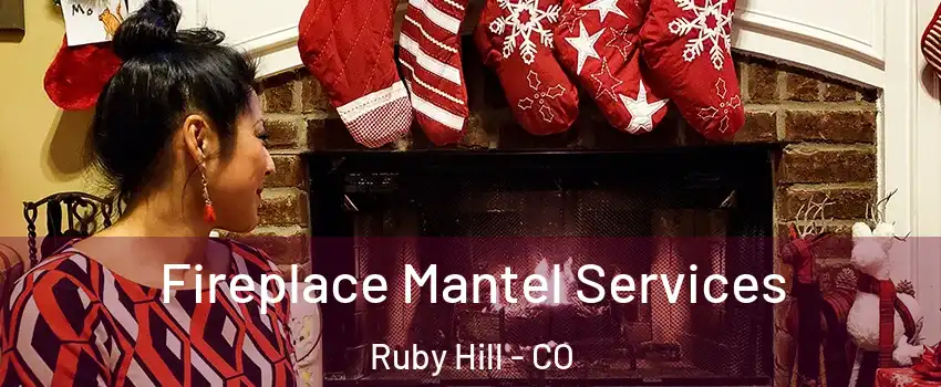 Fireplace Mantel Services Ruby Hill - CO