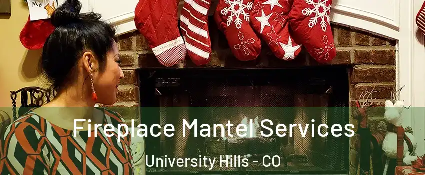 Fireplace Mantel Services University Hills - CO