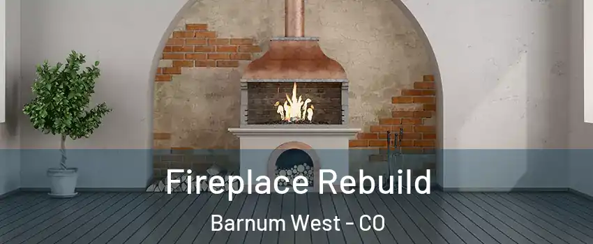 Fireplace Rebuild Barnum West - CO