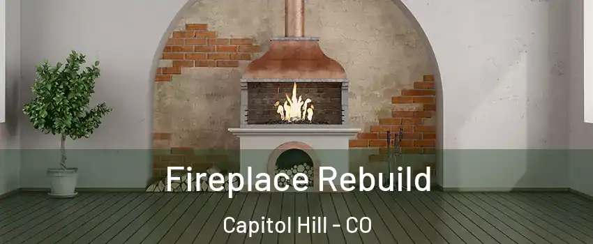 Fireplace Rebuild Capitol Hill - CO