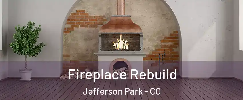 Fireplace Rebuild Jefferson Park - CO