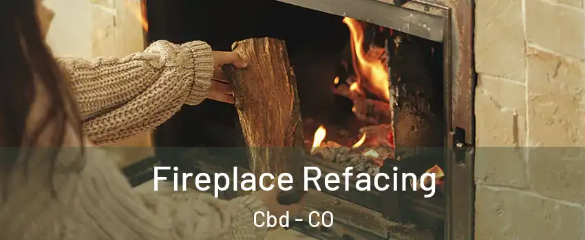 Fireplace Refacing Cbd - CO