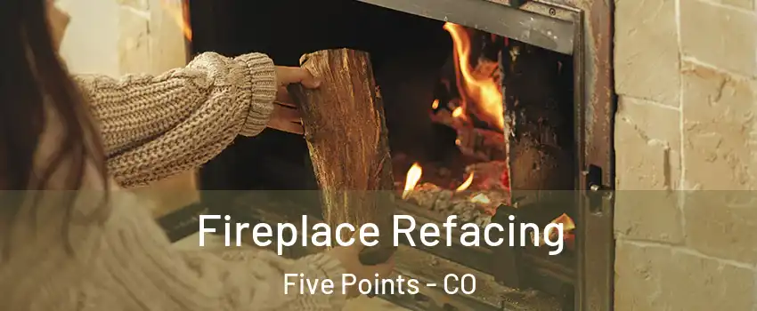 Fireplace Refacing Five Points - CO