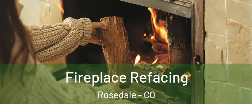 Fireplace Refacing Rosedale - CO