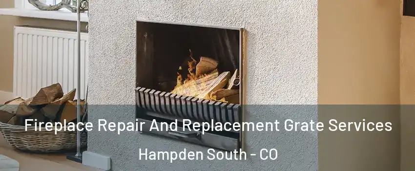 Fireplace Repair And Replacement Grate Services Hampden South - CO