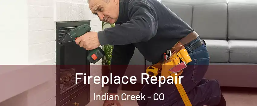 Fireplace Repair Indian Creek - CO