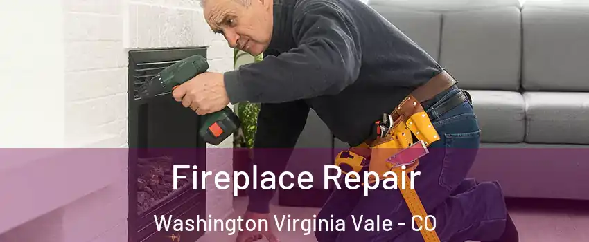 Fireplace Repair Washington Virginia Vale - CO