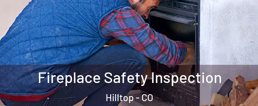 Fireplace Safety Inspection Hilltop - CO