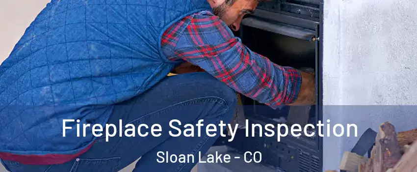 Fireplace Safety Inspection Sloan Lake - CO