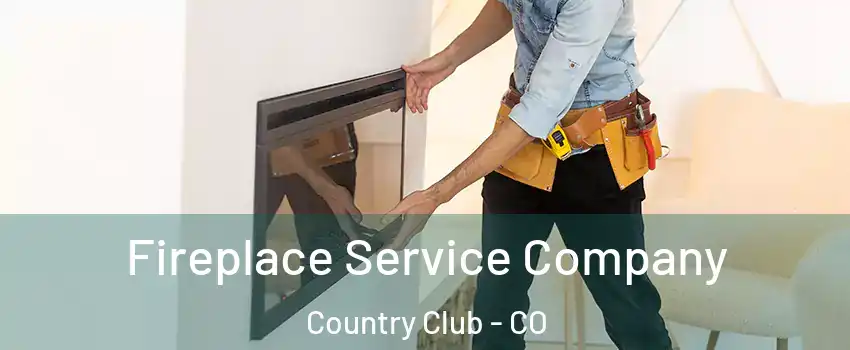 Fireplace Service Company Country Club - CO