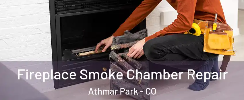 Fireplace Smoke Chamber Repair Athmar Park - CO