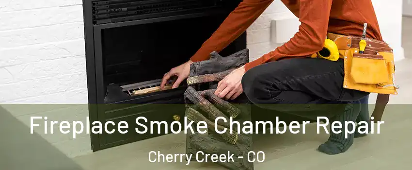 Fireplace Smoke Chamber Repair Cherry Creek - CO