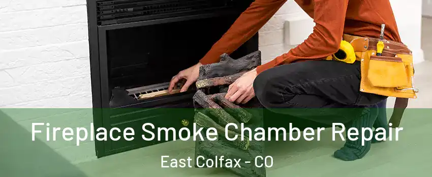 Fireplace Smoke Chamber Repair East Colfax - CO