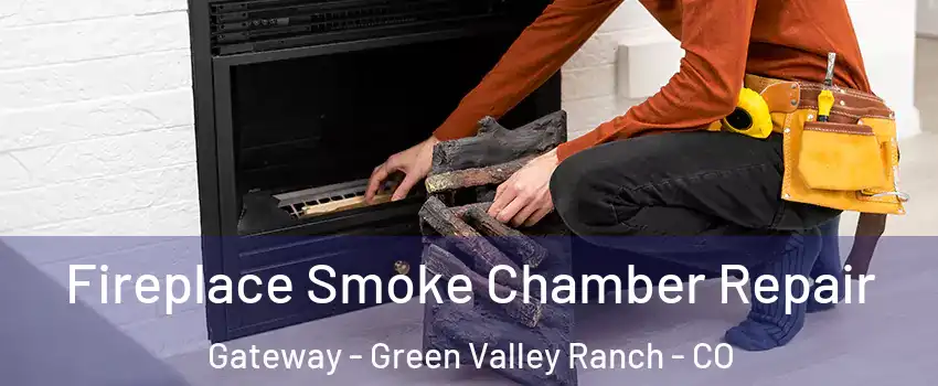 Fireplace Smoke Chamber Repair Gateway - Green Valley Ranch - CO