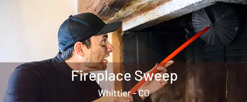 Fireplace Sweep Whittier - CO