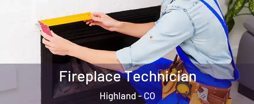 Fireplace Technician Highland - CO