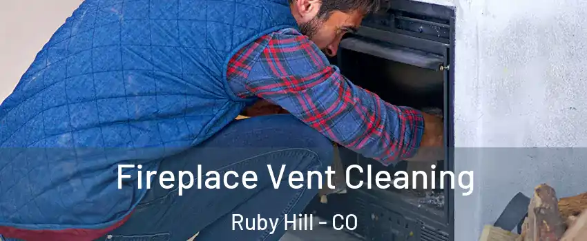 Fireplace Vent Cleaning Ruby Hill - CO