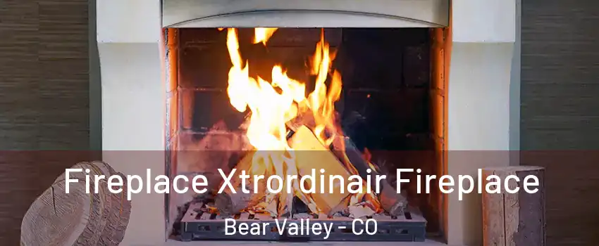 Fireplace Xtrordinair Fireplace Bear Valley - CO