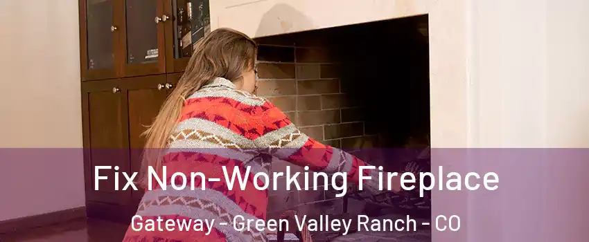 Fix Non-Working Fireplace Gateway - Green Valley Ranch - CO