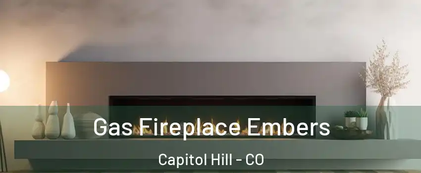 Gas Fireplace Embers Capitol Hill - CO