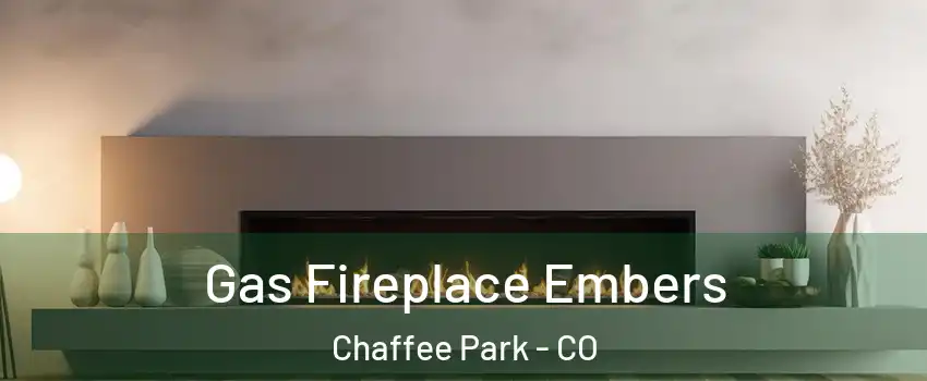 Gas Fireplace Embers Chaffee Park - CO