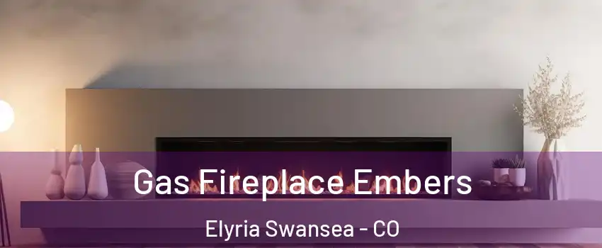 Gas Fireplace Embers Elyria Swansea - CO