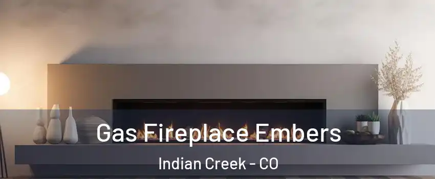 Gas Fireplace Embers Indian Creek - CO