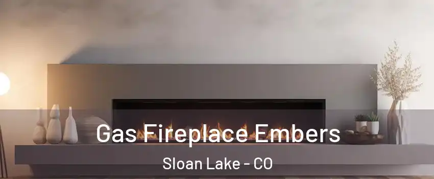 Gas Fireplace Embers Sloan Lake - CO