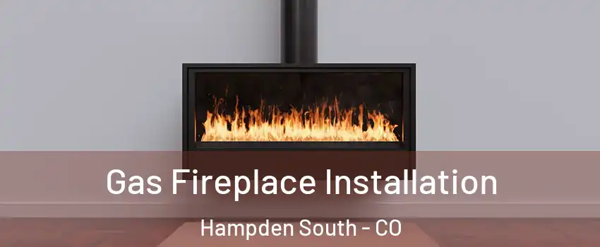 Gas Fireplace Installation Hampden South - CO