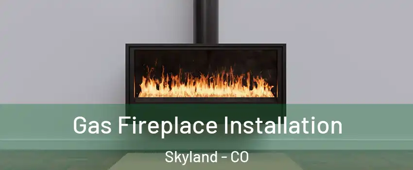 Gas Fireplace Installation Skyland - CO