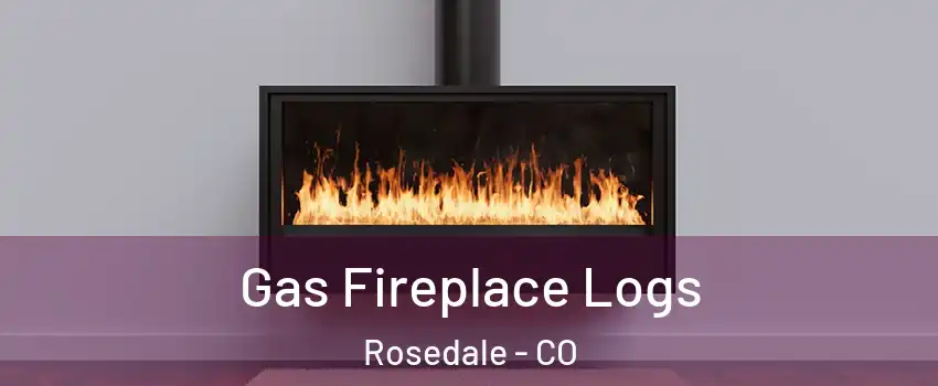 Gas Fireplace Logs Rosedale - CO