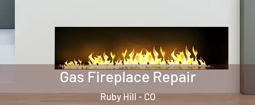 Gas Fireplace Repair Ruby Hill - CO