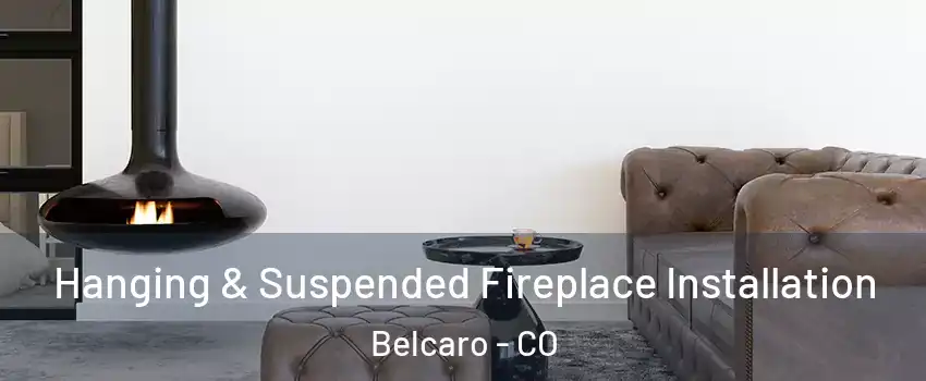 Hanging & Suspended Fireplace Installation Belcaro - CO