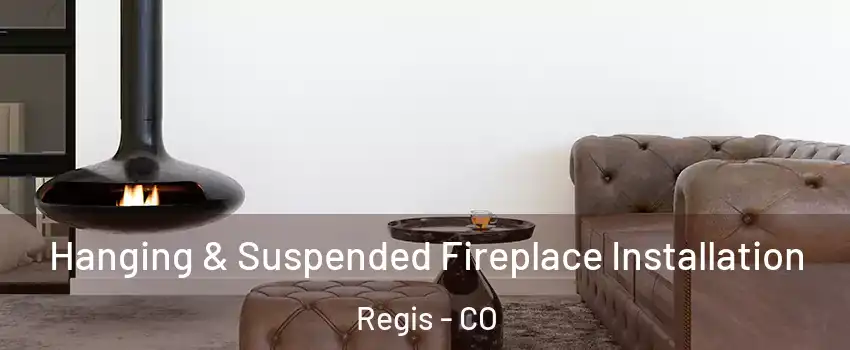 Hanging & Suspended Fireplace Installation Regis - CO