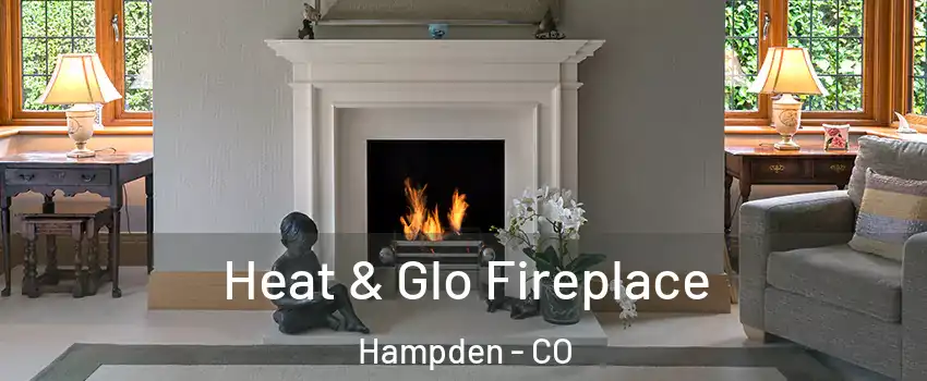 Heat & Glo Fireplace Hampden - CO